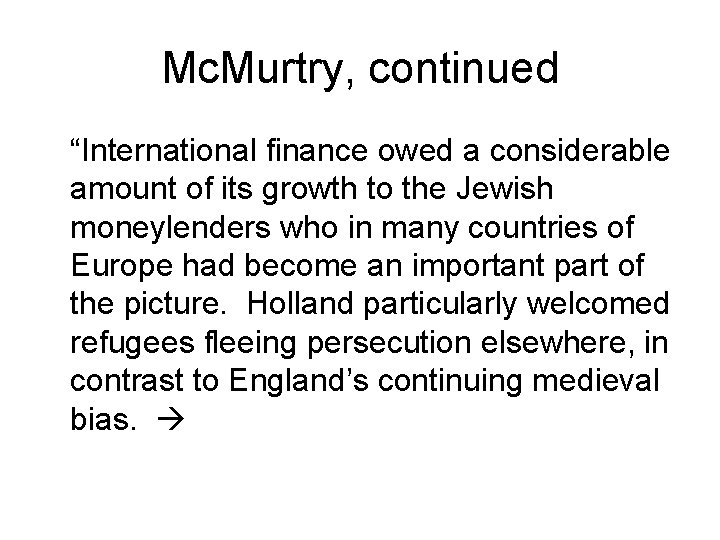 Mc. Murtry, continued “International finance owed a considerable amount of its growth to the