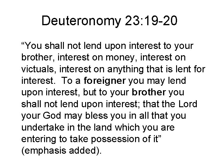 Deuteronomy 23: 19 -20 “You shall not lend upon interest to your brother, interest