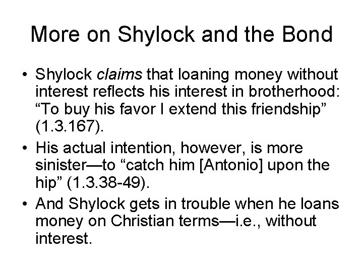 More on Shylock and the Bond • Shylock claims that loaning money without interest