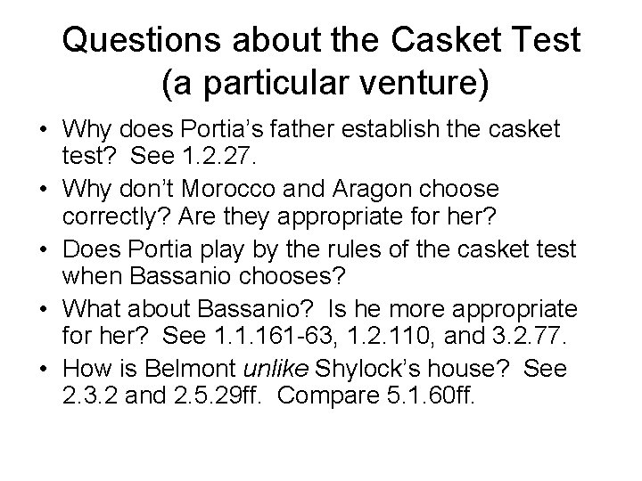 Questions about the Casket Test (a particular venture) • Why does Portia’s father establish