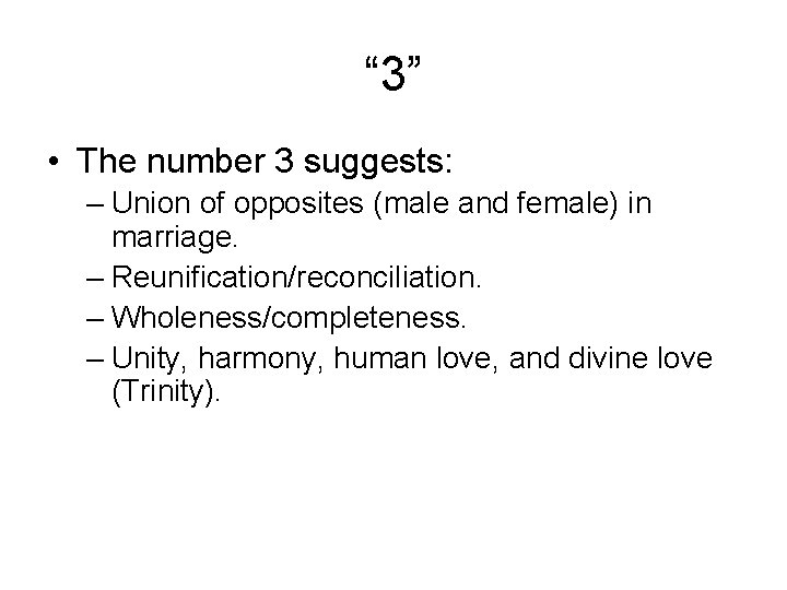 “ 3” • The number 3 suggests: – Union of opposites (male and female)