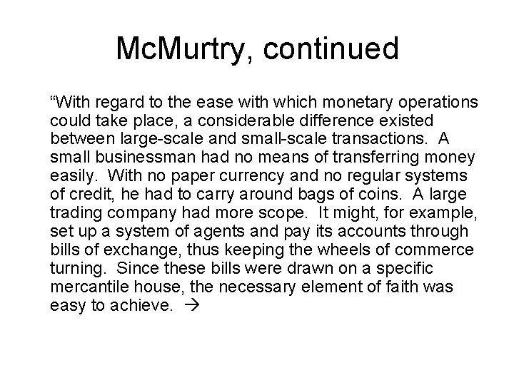 Mc. Murtry, continued “With regard to the ease with which monetary operations could take