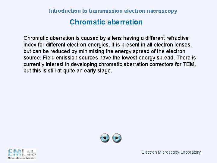 Introduction to transmission electron microscopy Chromatic aberration is caused by a lens having a