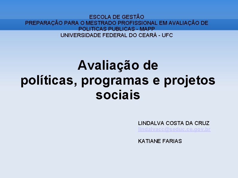 ESCOLA DE GESTÃO PREPARAÇÃO PARA O MESTRADO PROFISSIONAL EM AVALIAÇÃO DE POLITICAS PUBLICAS -