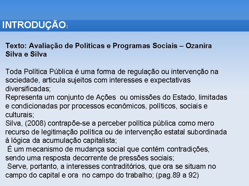 INTRODUÇÃO: Texto: Avaliação de Políticas e Programas Sociais – Ozanira Silva e Silva Toda