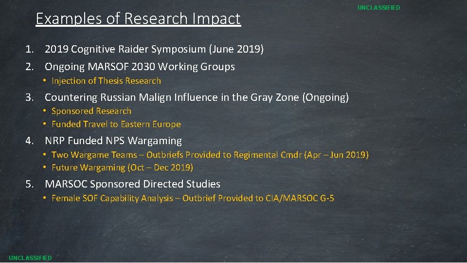 Examples of Research Impact UNCLASSIFIED 1. 2019 Cognitive Raider Symposium (June 2019) 2. Ongoing