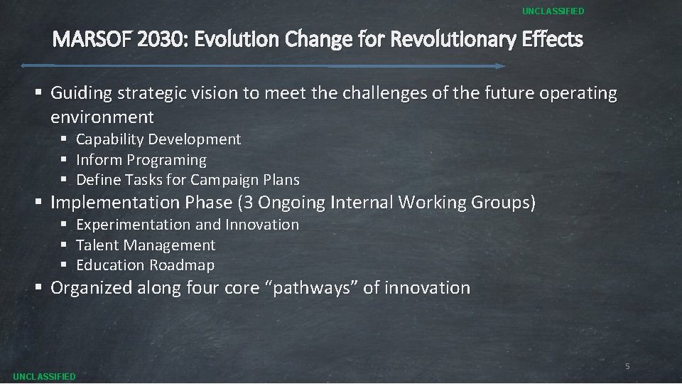 UNCLASSIFIED MARSOF 2030: Evolution Change for Revolutionary Effects § Guiding strategic vision to meet