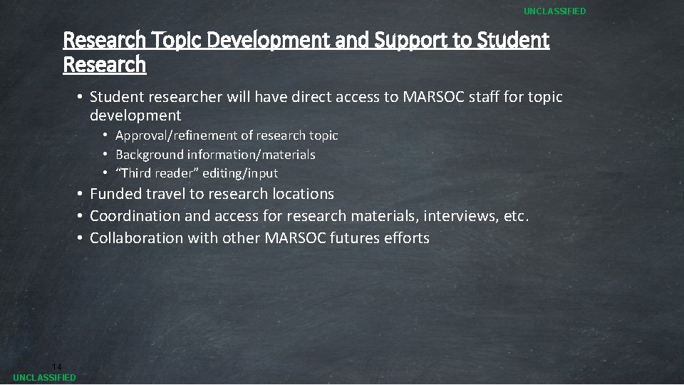 UNCLASSIFIED Research Topic Development and Support to Student Research • Student researcher will have