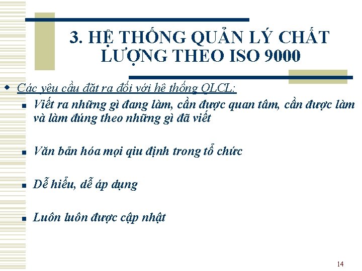 3. HỆ THỐNG QUẢN LÝ CHẤT LƯỢNG THEO ISO 9000 w Các yêu cầu