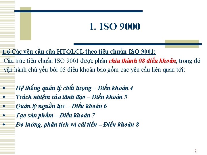 1. ISO 9000 1. 6 Các yêu cầu của HTQLCL theo tiêu chuẩn ISO