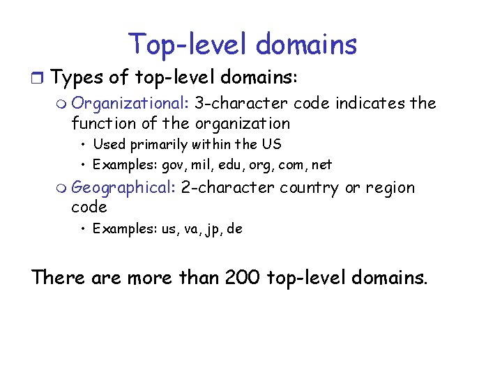 Top-level domains r Types of top-level domains: m Organizational: 3 -character code indicates the