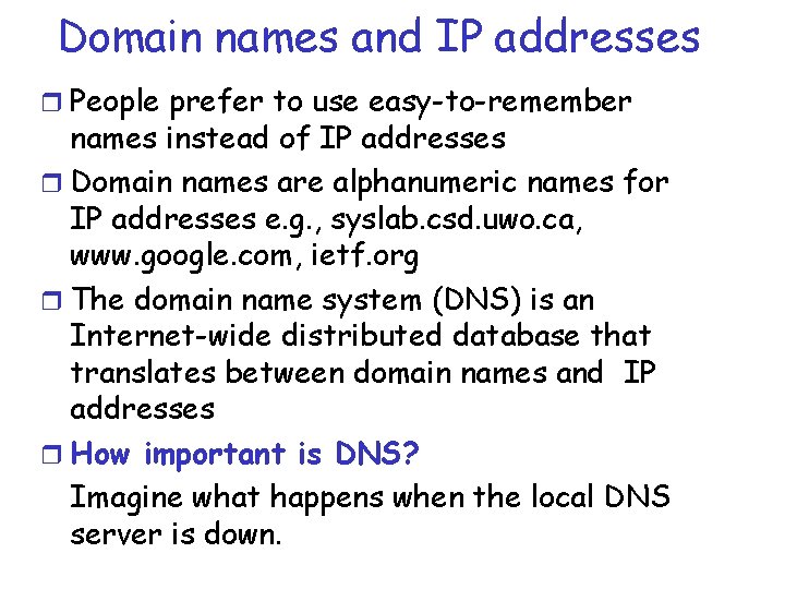 Domain names and IP addresses r People prefer to use easy-to-remember names instead of