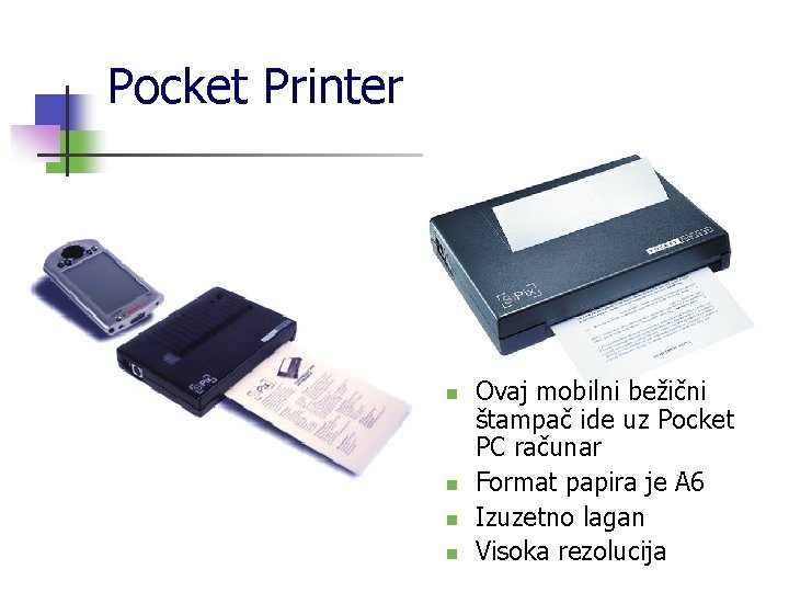 Pocket Printer n n Ovaj mobilni bežični štampač ide uz Pocket PC računar Format