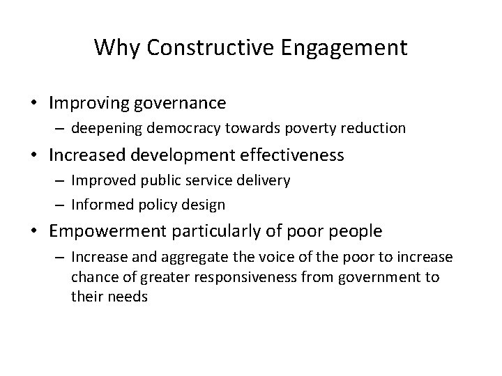 Why Constructive Engagement • Improving governance – deepening democracy towards poverty reduction • Increased