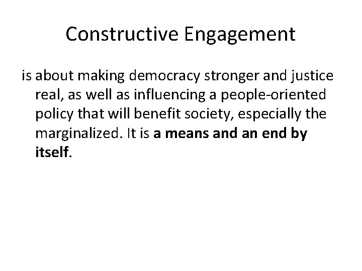 Constructive Engagement is about making democracy stronger and justice real, as well as influencing