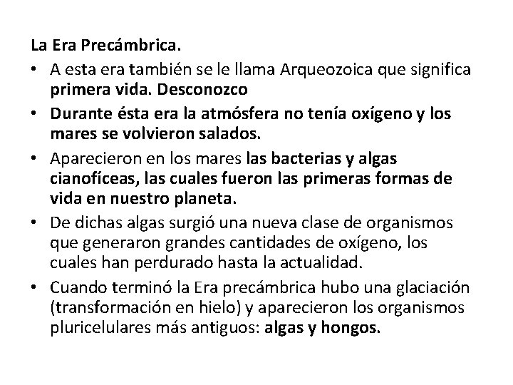 La Era Precámbrica. • A esta era también se le llama Arqueozoica que significa