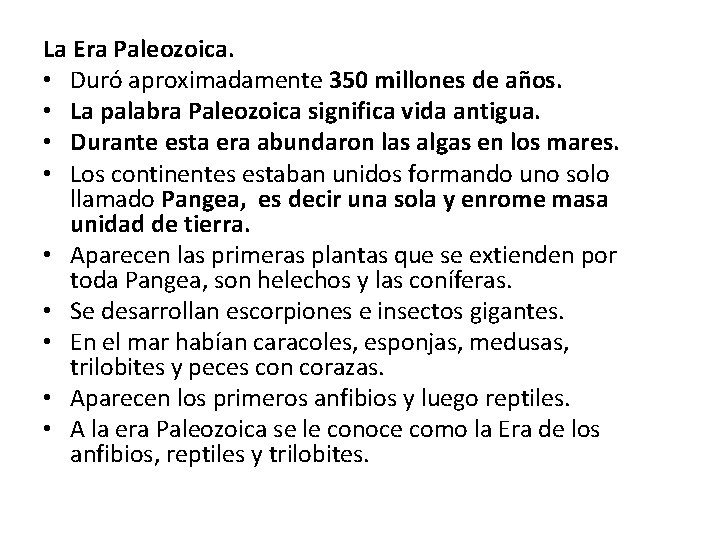 La Era Paleozoica. • Duró aproximadamente 350 millones de años. • La palabra Paleozoica