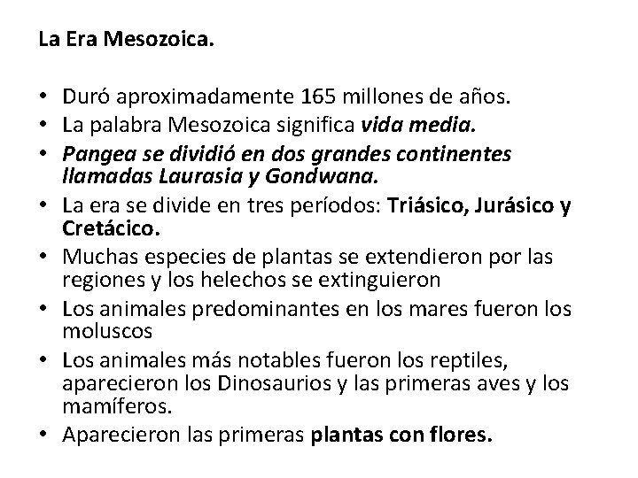 La Era Mesozoica. • Duró aproximadamente 165 millones de años. • La palabra Mesozoica