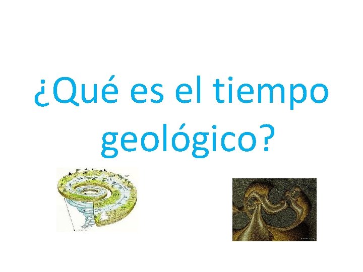 ¿Qué es el tiempo geológico? 