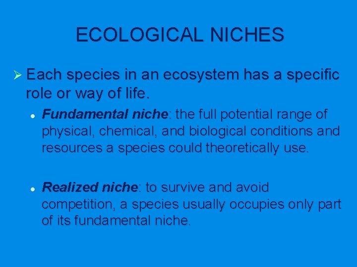 ECOLOGICAL NICHES Ø Each species in an ecosystem has a specific role or way