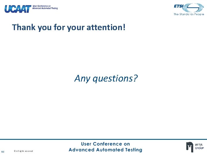 Thank you for your attention! Any questions? 85 © All rights reserved Thank you for your attention! Any questions? 85 © All rights reserved