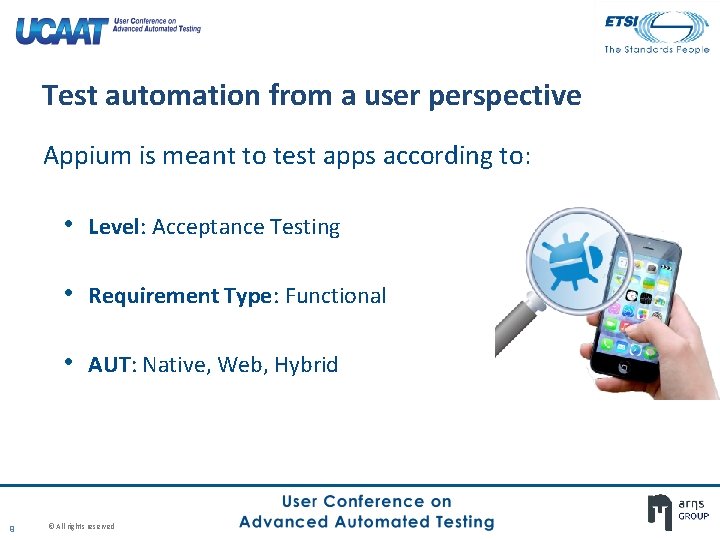 Test automation from a user perspective Appium is meant to test apps according to: Test automation from a user perspective Appium is meant to test apps according to: