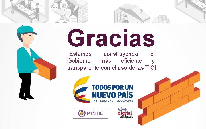 Gracias ¡Estamos construyendo el Gobierno más eficiente y transparente con el uso de las