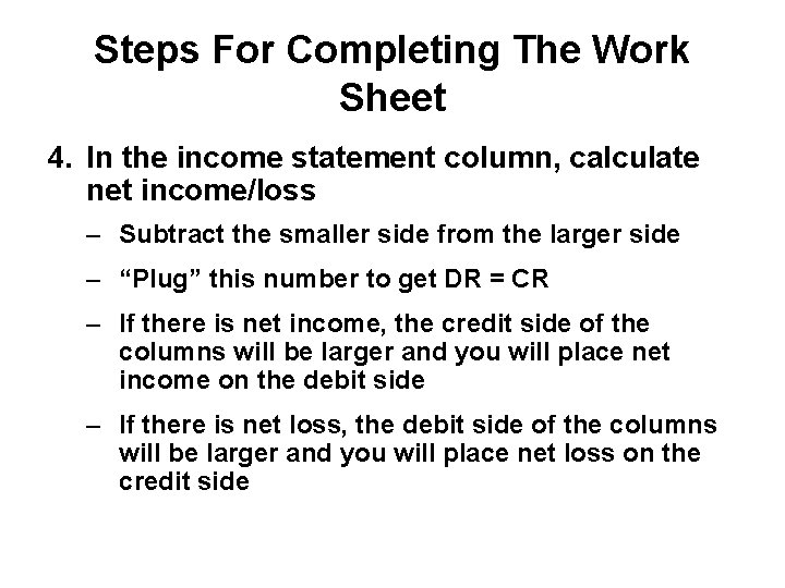 Steps For Completing The Work Sheet 4. In the income statement column, calculate net