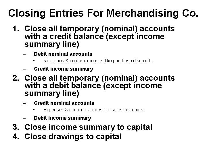 Closing Entries For Merchandising Co. 1. Close all temporary (nominal) accounts with a credit