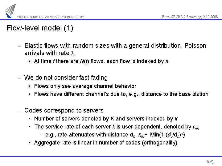 TKK HELSINKI UNIVERSITY OF TECHNOLOGY Euro-NF JRA 2. 3 meeting, 2. 10. 2008 Flow-level