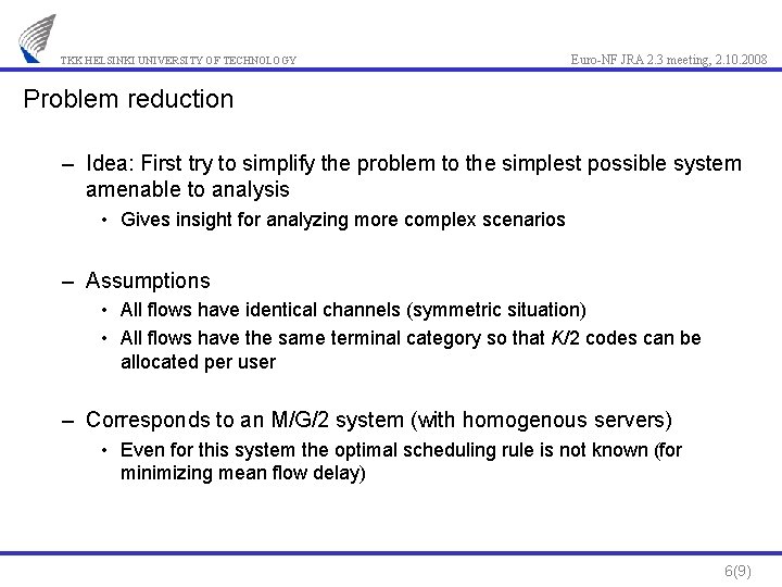 TKK HELSINKI UNIVERSITY OF TECHNOLOGY Euro-NF JRA 2. 3 meeting, 2. 10. 2008 Problem