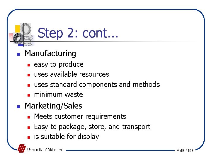 Step 2: cont. . . n Manufacturing n n n easy to produce uses
