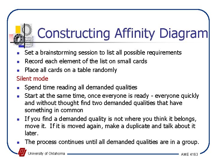 Constructing Affinity Diagram Set a brainstorming session to list all possible requirements n Record