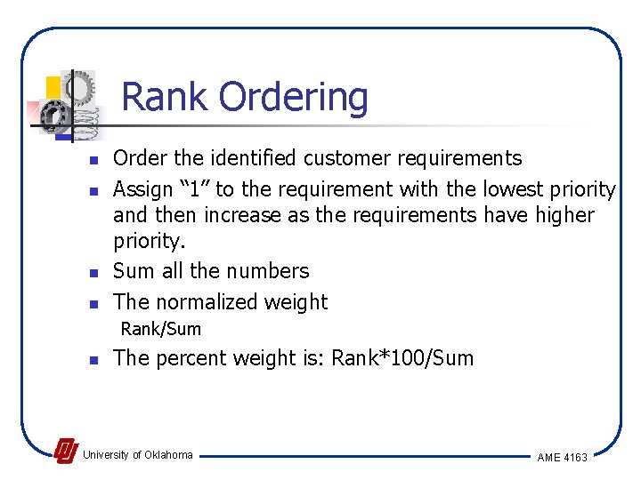 Rank Ordering n n Order the identified customer requirements Assign “ 1” to the