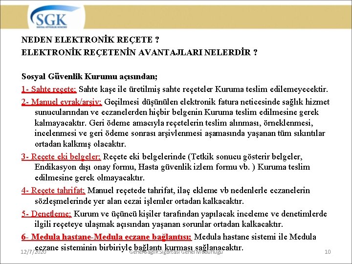 NEDEN ELEKTRONİK REÇETE ? ELEKTRONİK REÇETENİN AVANTAJLARI NELERDİR ? Sosyal Güvenlik Kurumu açısından; 1