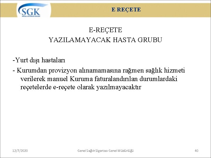 E REÇETE E-REÇETE YAZILAMAYACAK HASTA GRUBU -Yurt dışı hastaları - Kurumdan provizyon alınamamasına rağmen