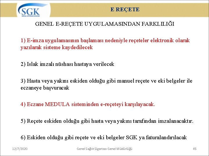 E REÇETE GENEL E-REÇETE UYGULAMASINDAN FARKLILIĞI 1) E-imza uygulamasının başlaması nedeniyle reçeteler elektronik olarak