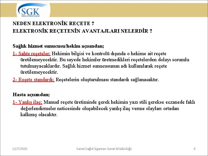 NEDEN ELEKTRONİK REÇETE ? ELEKTRONİK REÇETENİN AVANTAJLARI NELERDİR ? Sağlık hizmet sunucusu/hekim açısından; 1