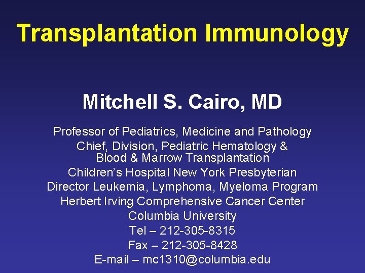 Transplantation Immunology Mitchell S. Cairo, MD Professor of Pediatrics, Medicine and Pathology Chief, Division,