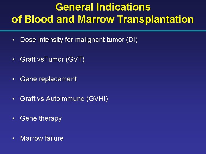 General Indications of Blood and Marrow Transplantation • Dose intensity for malignant tumor (DI)