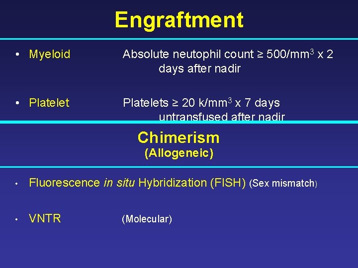 Engraftment • Myeloid Absolute neutophil count ≥ 500/mm 3 x 2 days after nadir