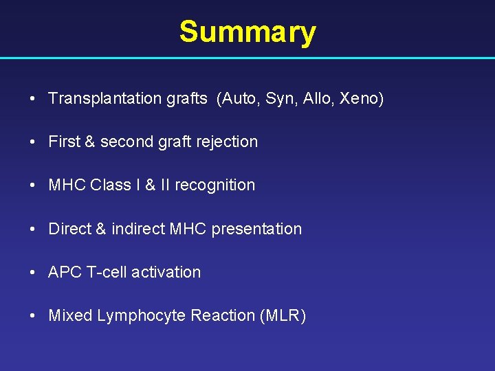 Summary • Transplantation grafts (Auto, Syn, Allo, Xeno) • First & second graft rejection