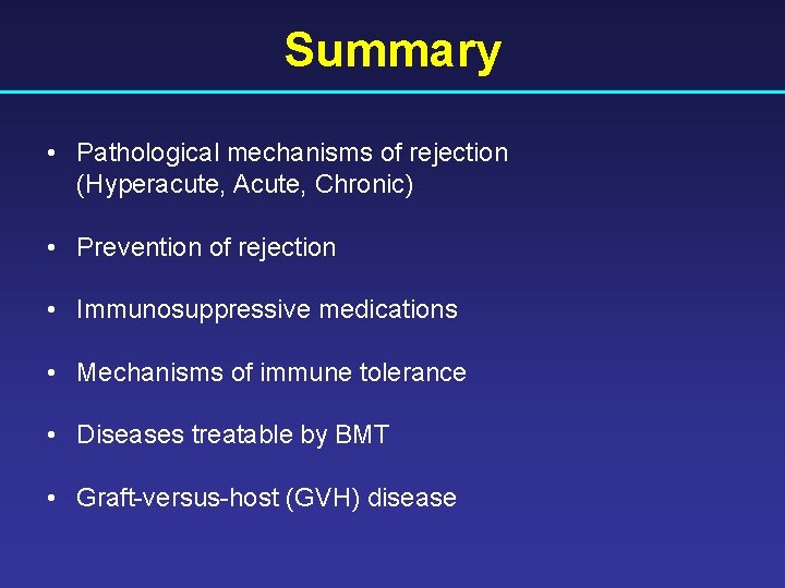 Summary • Pathological mechanisms of rejection (Hyperacute, Acute, Chronic) • Prevention of rejection •