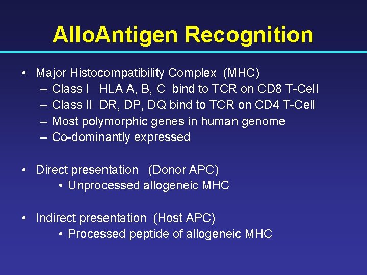Allo. Antigen Recognition • Major Histocompatibility Complex (MHC) – Class I HLA A, B,