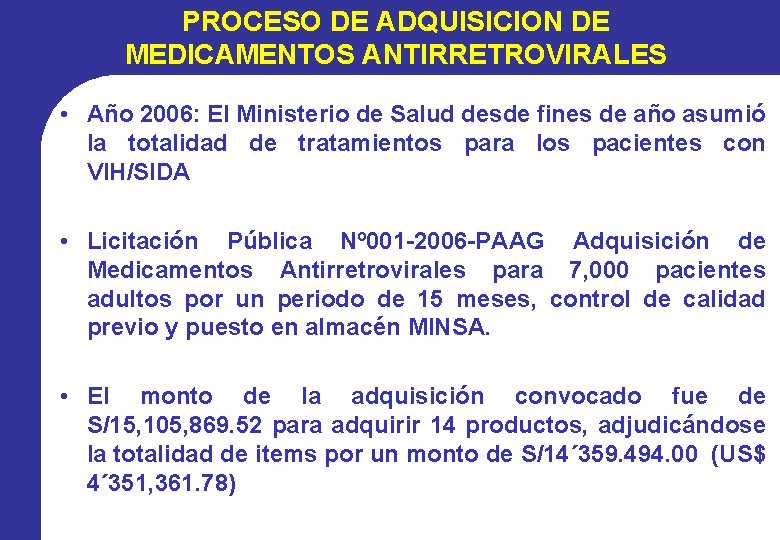 PROCESO DE ADQUISICION DE MEDICAMENTOS ANTIRRETROVIRALES • Año 2006: El Ministerio de Salud desde PROCESO DE ADQUISICION DE MEDICAMENTOS ANTIRRETROVIRALES • Año 2006: El Ministerio de Salud desde