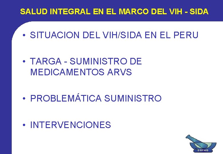 SALUD INTEGRAL EN EL MARCO DEL VIH - SIDA • SITUACION DEL VIH/SIDA EN SALUD INTEGRAL EN EL MARCO DEL VIH - SIDA • SITUACION DEL VIH/SIDA EN