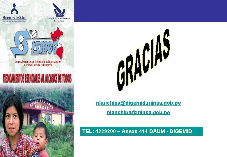 nlanchipa@digemid. minsa. gob. pe nlanchipa@minsa. gob. pe TEL: 4229200 – Anexo 414 DAUM - nlanchipa@digemid. minsa. gob. pe nlanchipa@minsa. gob. pe TEL: 4229200 – Anexo 414 DAUM -