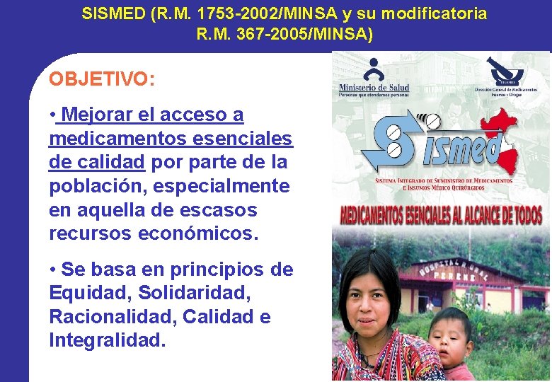 SISMED (R. M. 1753 -2002/MINSA y su modificatoria R. M. 367 -2005/MINSA) OBJETIVO: • SISMED (R. M. 1753 -2002/MINSA y su modificatoria R. M. 367 -2005/MINSA) OBJETIVO: •