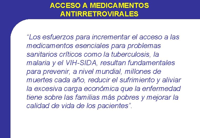 ACCESO A MEDICAMENTOS ANTIRRETROVIRALES “Los esfuerzos para incrementar el acceso a las medicamentos esenciales ACCESO A MEDICAMENTOS ANTIRRETROVIRALES “Los esfuerzos para incrementar el acceso a las medicamentos esenciales