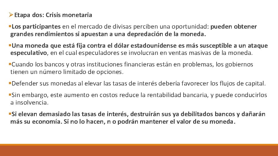 ØEtapa dos: Crisis monetaria §Los participantes en el mercado de divisas perciben una oportunidad: